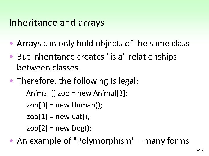 Inheritance and arrays • Arrays can only hold objects of the same class • Inheritance and arrays • Arrays can only hold objects of the same class •