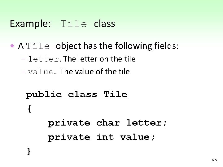 Example: Tile class • A Tile object has the following fields: – letter. The Example: Tile class • A Tile object has the following fields: – letter. The