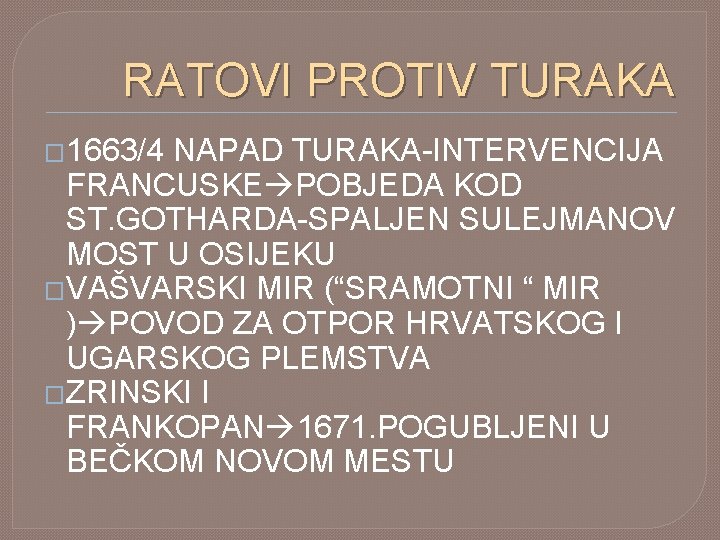 RATOVI PROTIV TURAKA � 1663/4 NAPAD TURAKA-INTERVENCIJA FRANCUSKE POBJEDA KOD ST. GOTHARDA-SPALJEN SULEJMANOV MOST