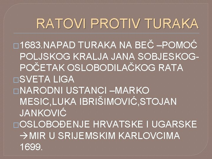 RATOVI PROTIV TURAKA � 1683. NAPAD TURAKA NA BEČ –POMOĆ POLJSKOG KRALJA JANA SOBJESKOGPOČETAK