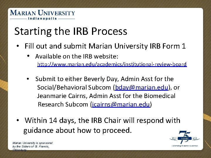 Starting the IRB Process • Fill out and submit Marian University IRB Form 1