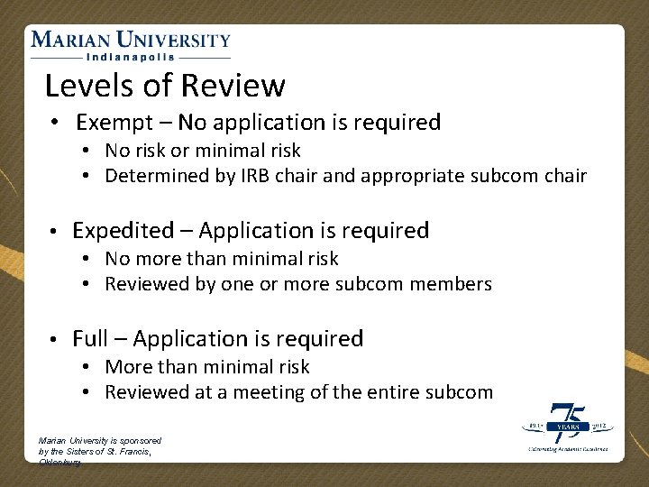 Levels of Review • Exempt – No application is required • No risk or