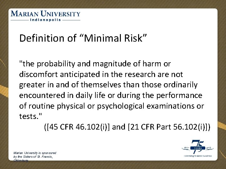 Definition of “Minimal Risk” "the probability and magnitude of harm or discomfort anticipated in