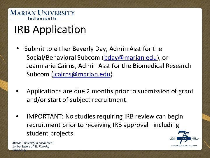 IRB Application • Submit to either Beverly Day, Admin Asst for the Social/Behavioral Subcom