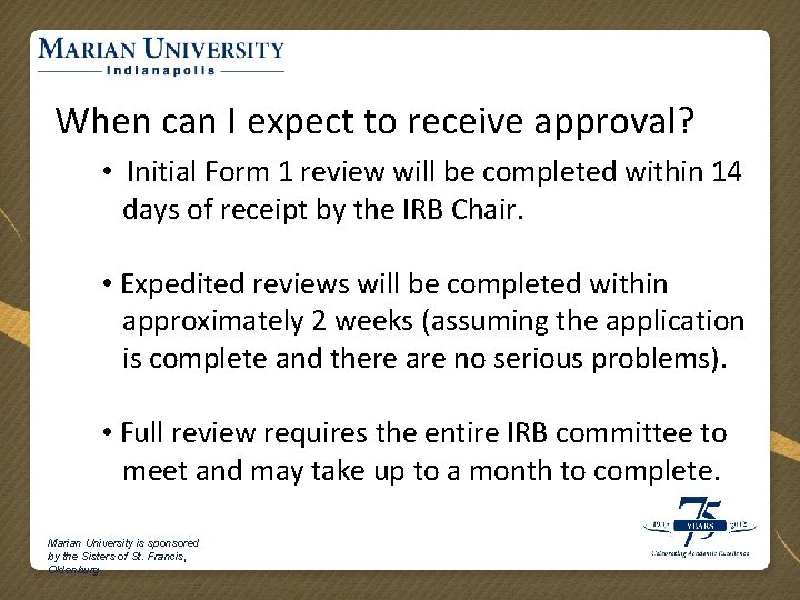 When can I expect to receive approval? • Initial Form 1 review will be