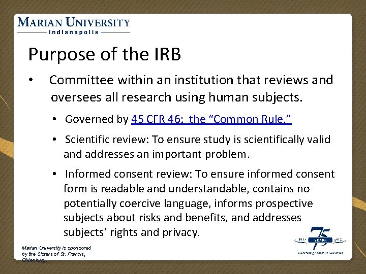 Purpose of the IRB • Committee within an institution that reviews and oversees all