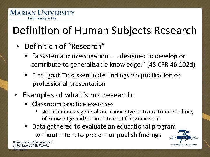 Definition of Human Subjects Research • Definition of “Research” • “a systematic investigation. .