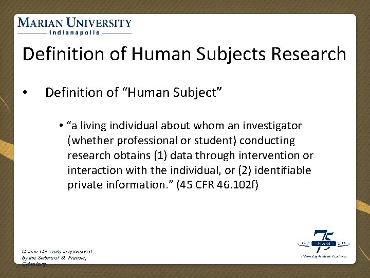 Definition of Human Subjects Research • Definition of “Human Subject” • “a living individual
