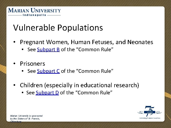 Vulnerable Populations • Pregnant Women, Human Fetuses, and Neonates • See Subpart B of