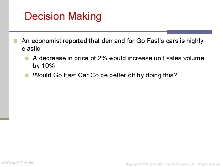 Decision Making n An economist reported that demand for Go Fast’s cars is highly