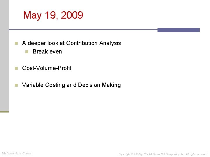 May 19, 2009 n A deeper look at Contribution Analysis n Break even n
