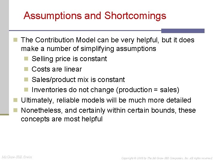 Assumptions and Shortcomings n The Contribution Model can be very helpful, but it does