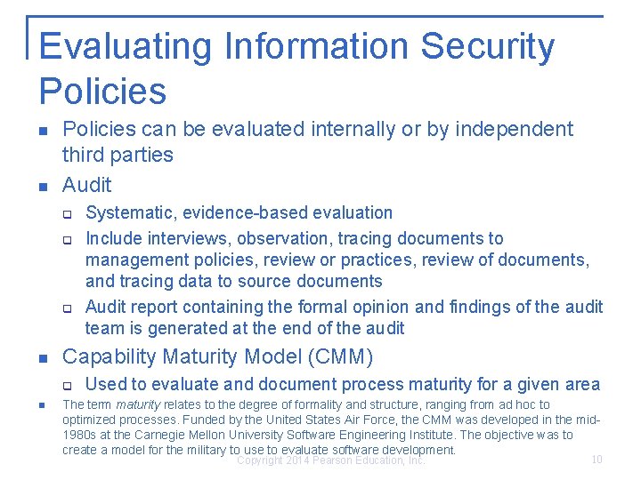 Evaluating Information Security Policies n n Policies can be evaluated internally or by independent