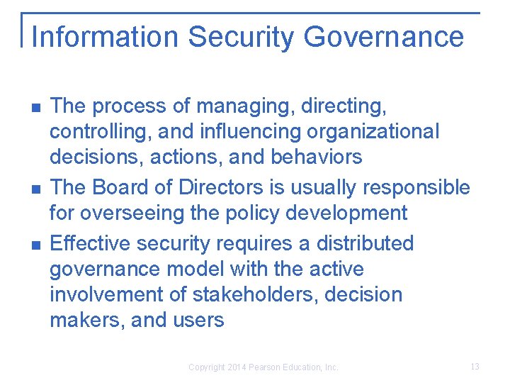 Information Security Governance n n n The process of managing, directing, controlling, and influencing