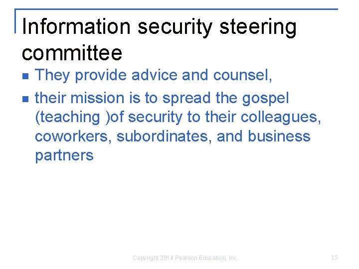 Information security steering committee n n They provide advice and counsel, their mission is