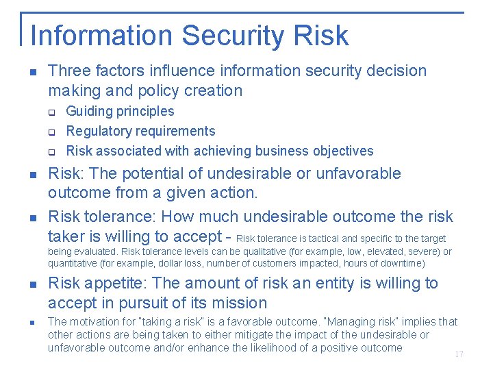 Information Security Risk n Three factors influence information security decision making and policy creation