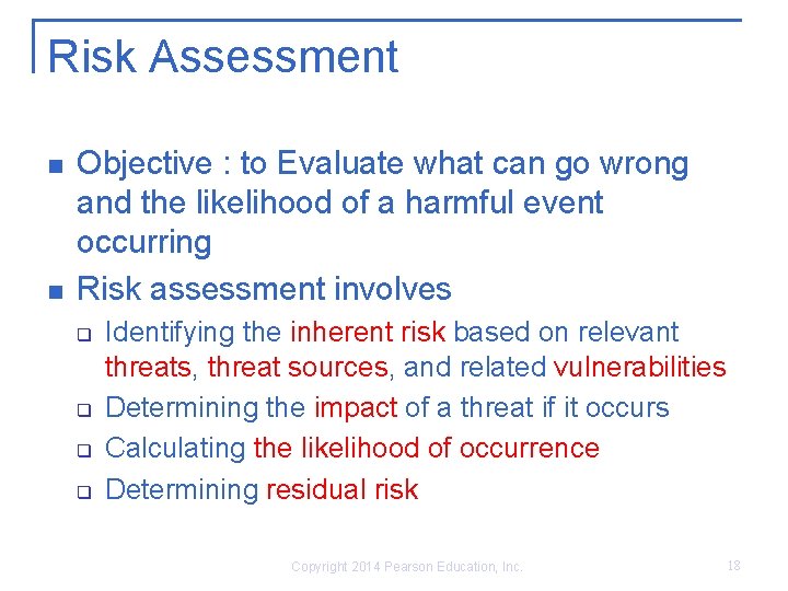 Risk Assessment n n Objective : to Evaluate what can go wrong and the