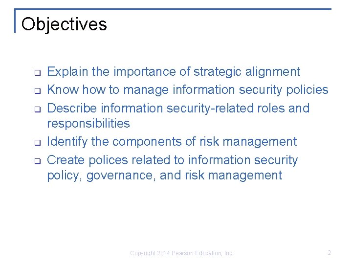 Objectives q q q Explain the importance of strategic alignment Know how to manage