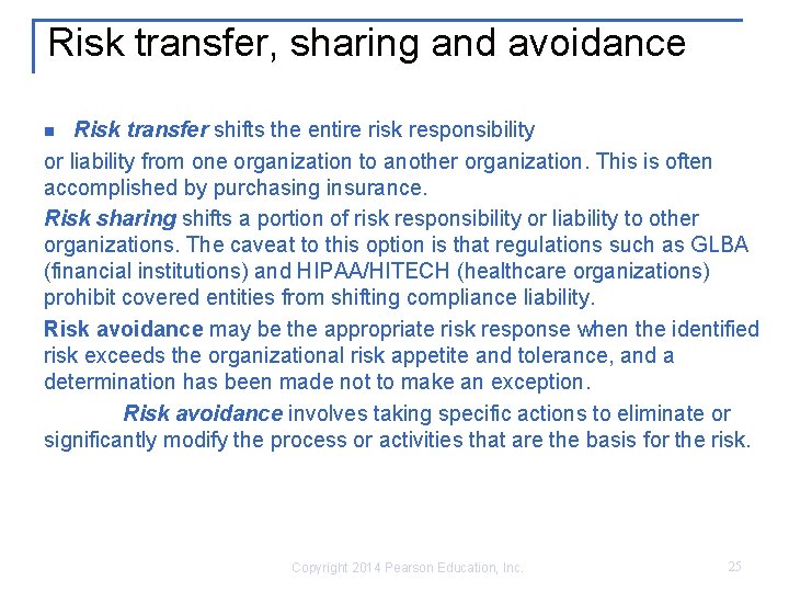 Risk transfer, sharing and avoidance Risk transfer shifts the entire risk responsibility or liability