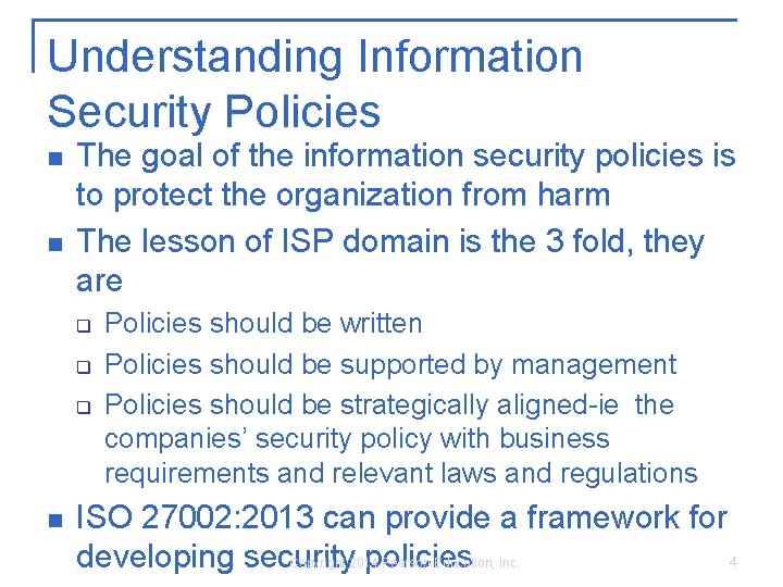 Understanding Information Security Policies n n The goal of the information security policies is