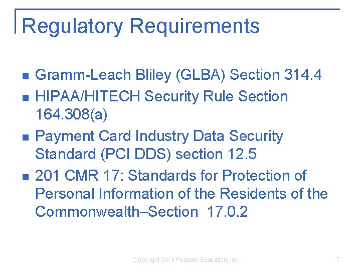 Regulatory Requirements n n Gramm-Leach Bliley (GLBA) Section 314. 4 HIPAA/HITECH Security Rule Section