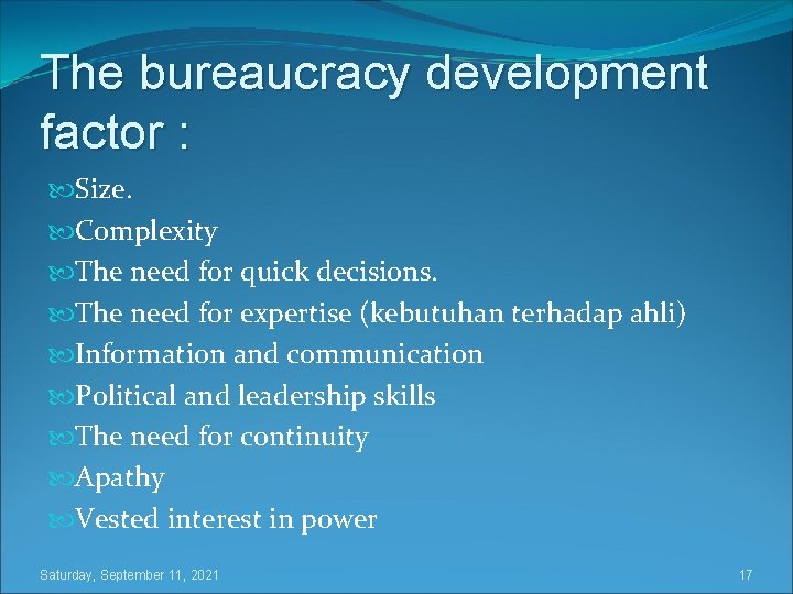 The bureaucracy development factor : Size. Complexity The need for quick decisions. The need