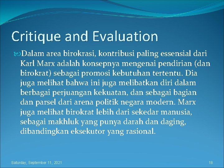 Critique and Evaluation Dalam area birokrasi, kontribusi paling essensial dari Karl Marx adalah konsepnya