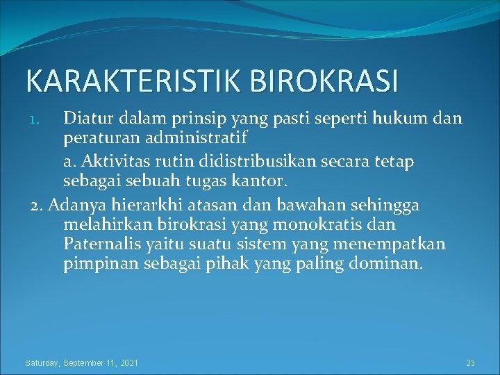 KARAKTERISTIK BIROKRASI Diatur dalam prinsip yang pasti seperti hukum dan peraturan administratif a. Aktivitas