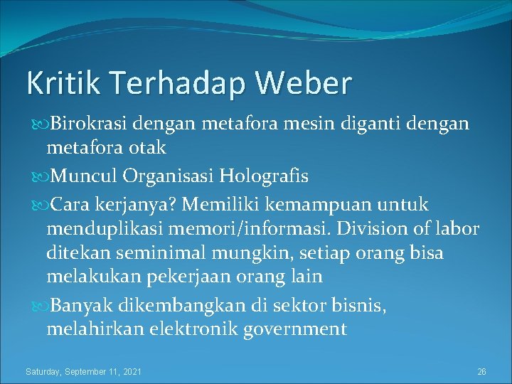 Kritik Terhadap Weber Birokrasi dengan metafora mesin diganti dengan metafora otak Muncul Organisasi Holografis