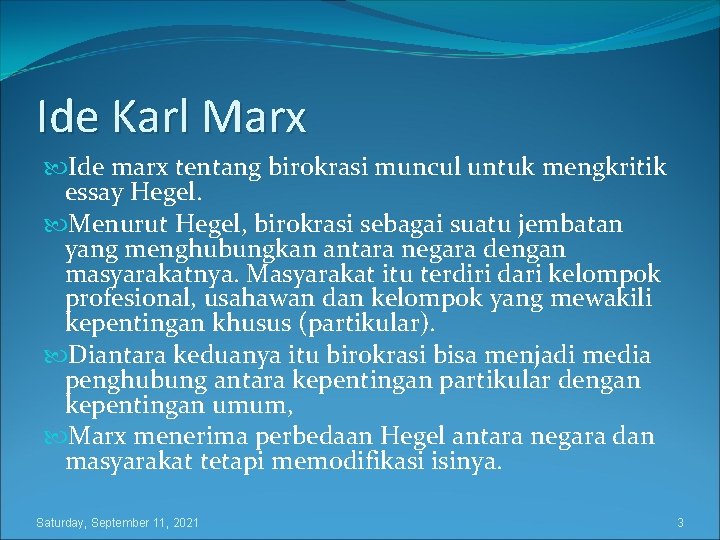 Ide Karl Marx Ide marx tentang birokrasi muncul untuk mengkritik essay Hegel. Menurut Hegel,