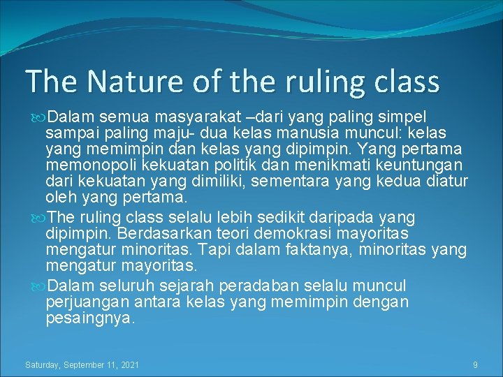 The Nature of the ruling class Dalam semua masyarakat –dari yang paling simpel sampai