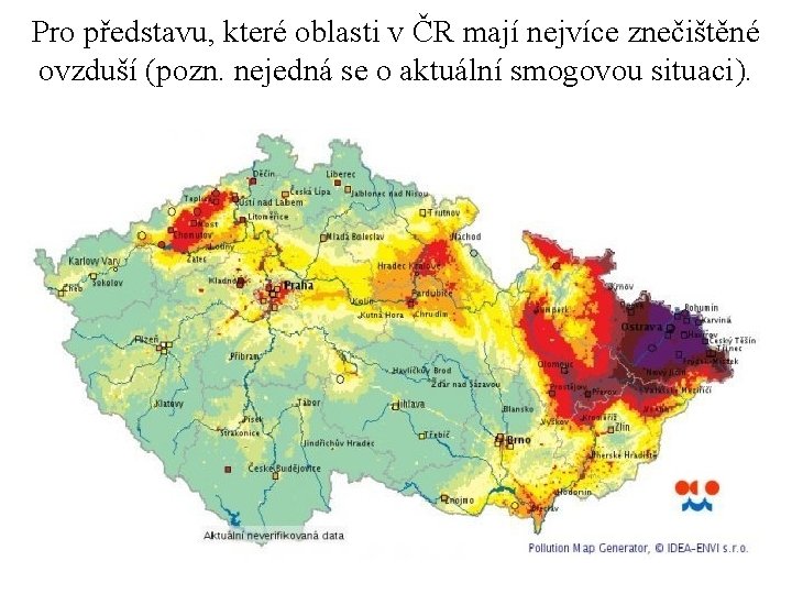 Pro představu, které oblasti v ČR mají nejvíce znečištěné ovzduší (pozn. nejedná se o