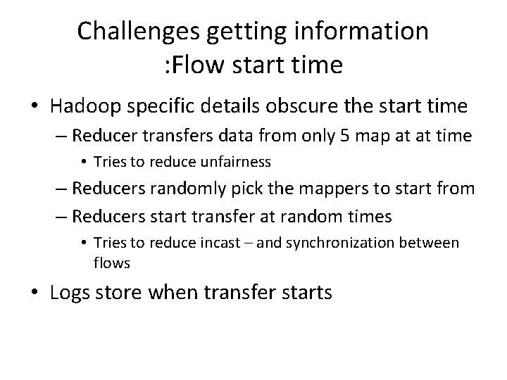 Challenges getting information : Flow start time • Hadoop specific details obscure the start