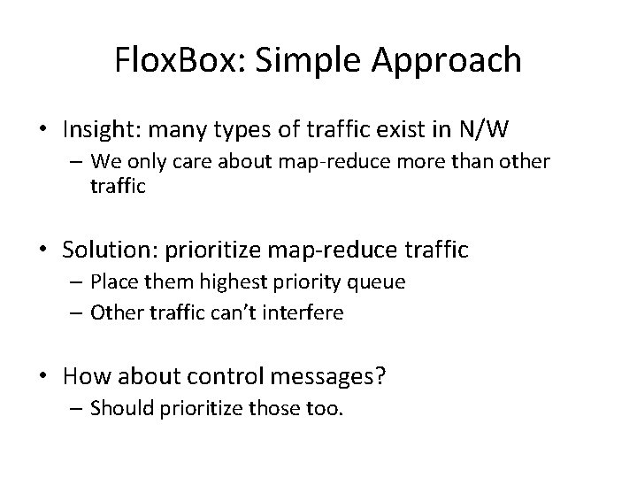 Flox. Box: Simple Approach • Insight: many types of traffic exist in N/W –