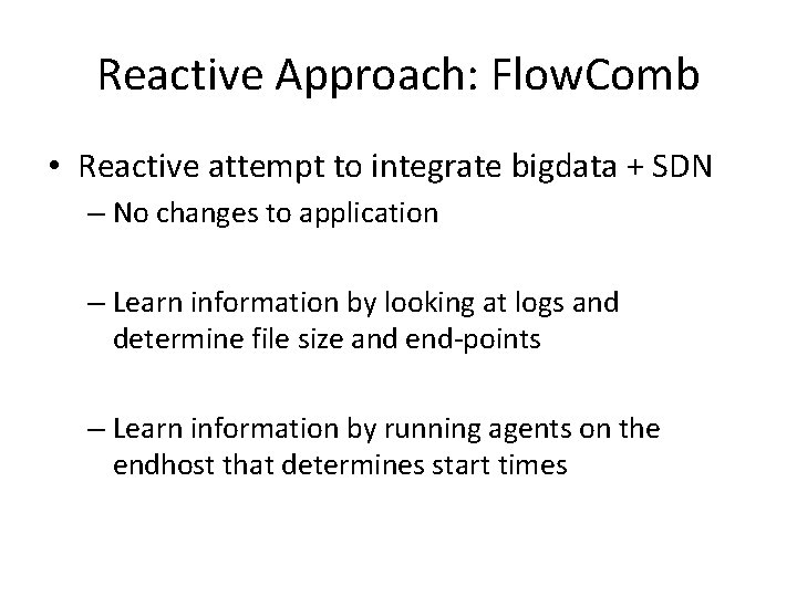 Reactive Approach: Flow. Comb • Reactive attempt to integrate bigdata + SDN – No