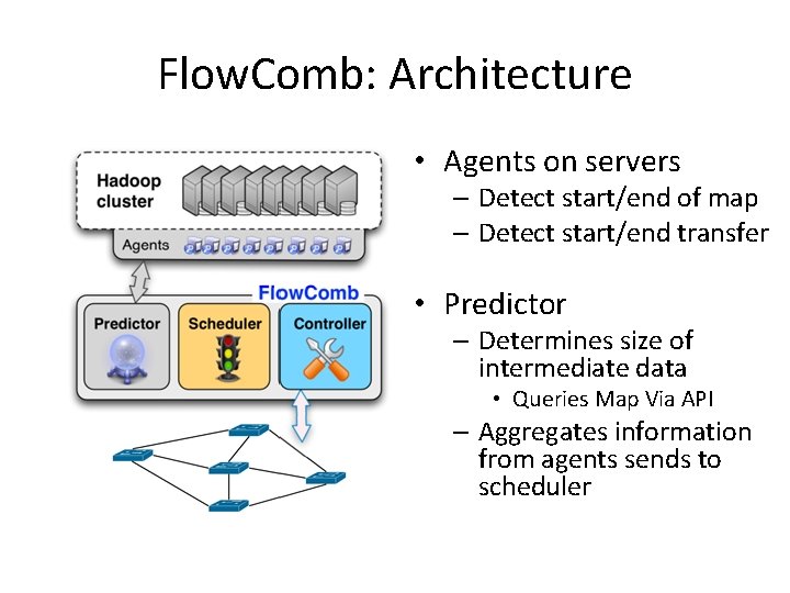 Flow. Comb: Architecture • Agents on servers – Detect start/end of map – Detect