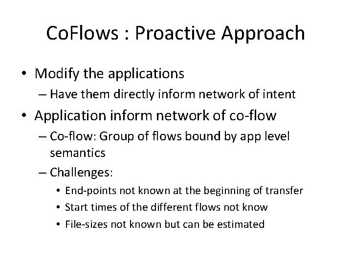 Co. Flows : Proactive Approach • Modify the applications – Have them directly inform