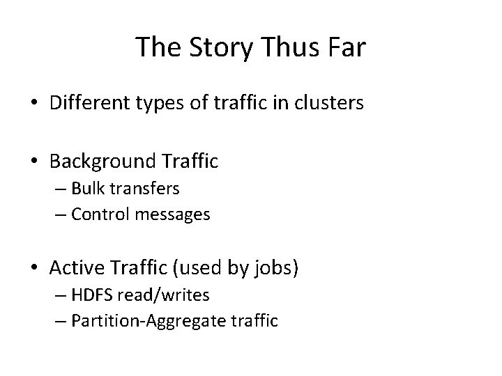 The Story Thus Far • Different types of traffic in clusters • Background Traffic