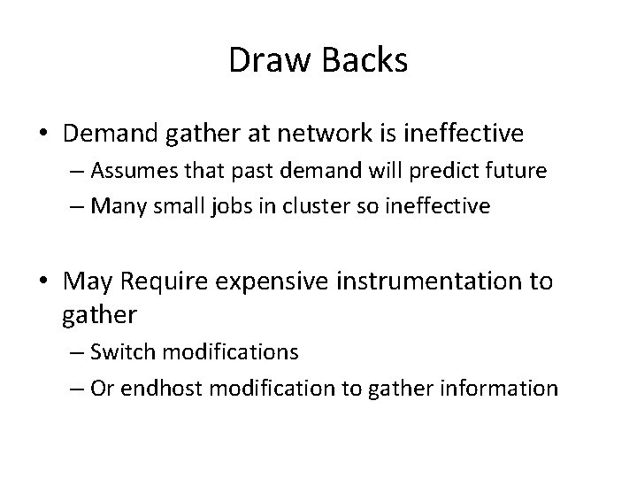 Draw Backs • Demand gather at network is ineffective – Assumes that past demand