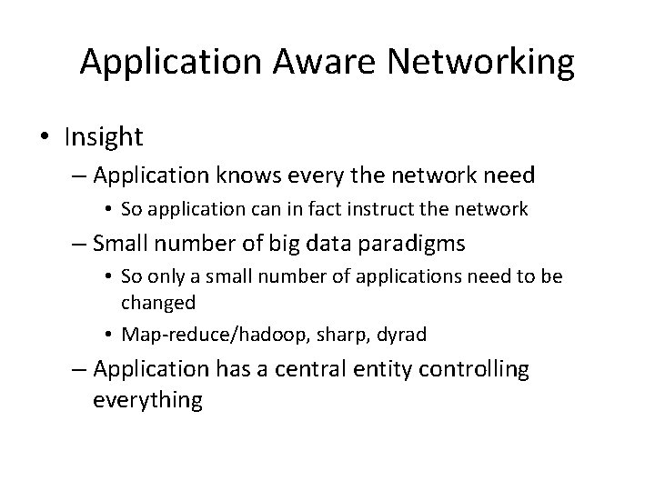 Application Aware Networking • Insight – Application knows every the network need • So