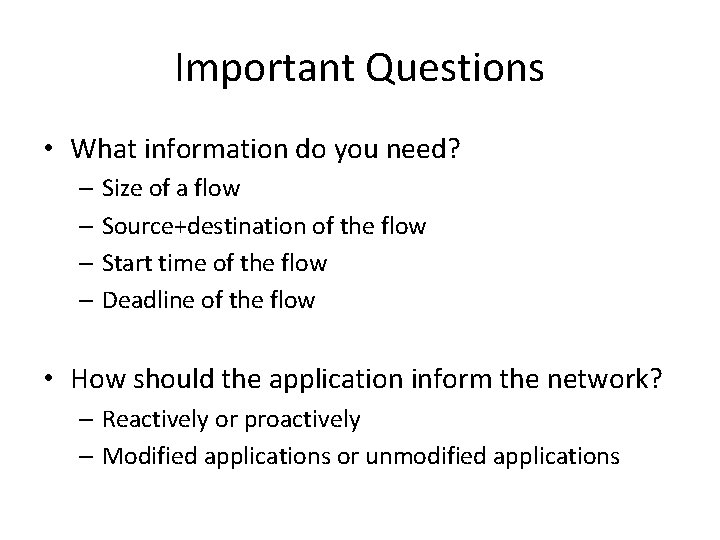 Important Questions • What information do you need? – Size of a flow –