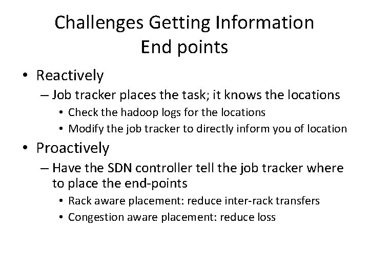 Challenges Getting Information End points • Reactively – Job tracker places the task; it