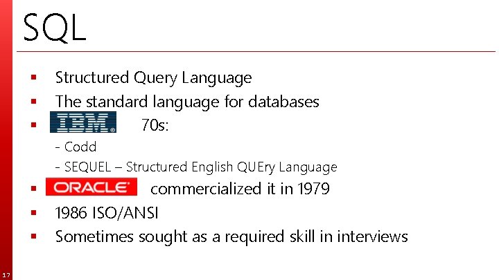 SQL § § § Structured Query Language The standard language for databases 70 s: