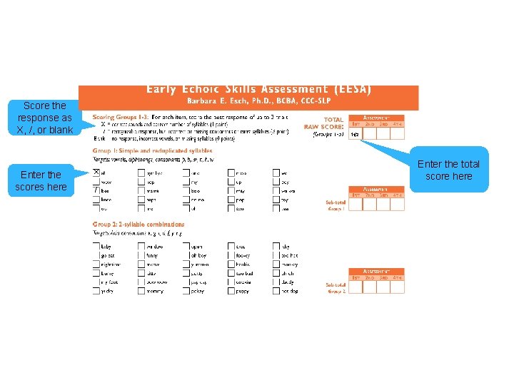 Score the response as X, /, or blank Enter the scores here 11/2 X