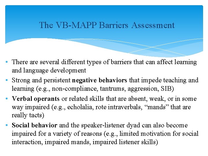 The VB-MAPP Barriers Assessment • There are several different types of barriers that can