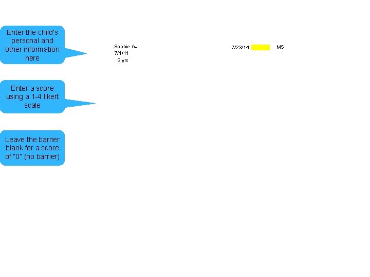 Enter the child’s personal and other information here Enter a score using a 1