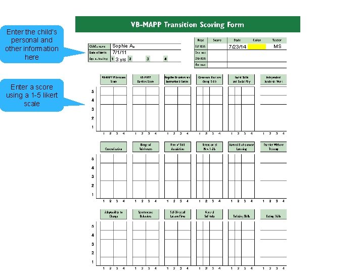 Enter the child’s personal and other information here Enter a score using a 1