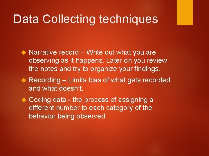 Data Collecting techniques Narrative record – Write out what you are observing as it