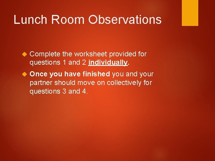 Lunch Room Observations Complete the worksheet provided for questions 1 and 2 individually. Once
