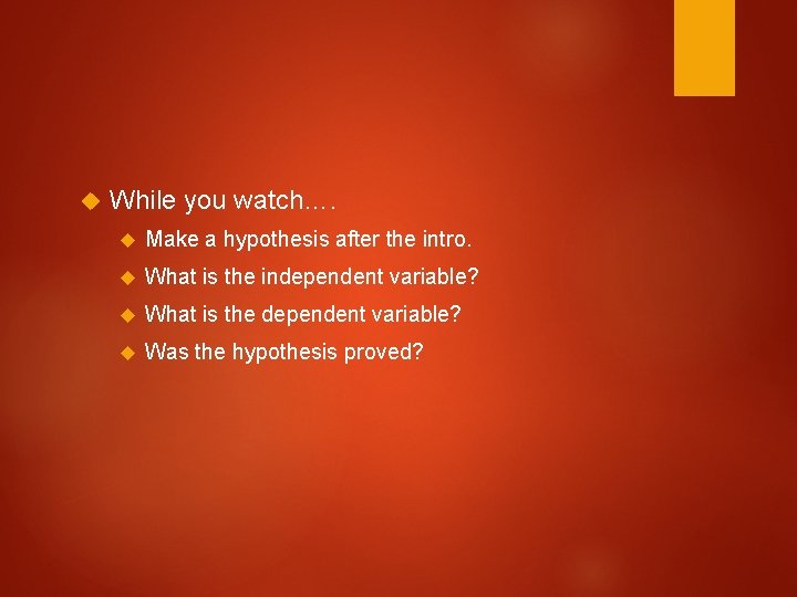  While you watch…. Make a hypothesis after the intro. What is the independent